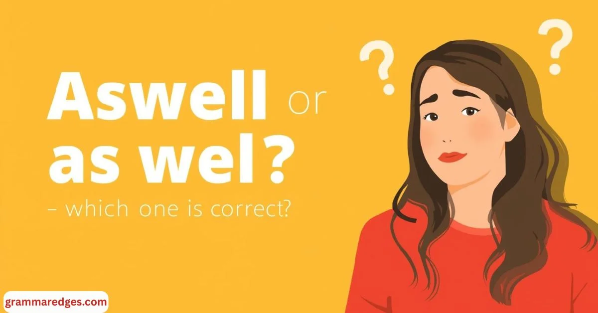 Read more about the article Aswell or As Well – Which One is Correct?
