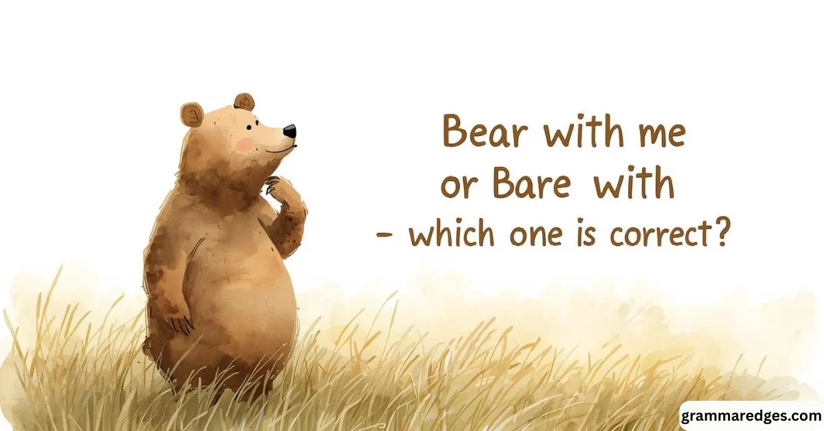 You are currently viewing Bear With Me or Bare With Me – Which One Is Correct?