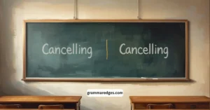 Read more about the article Cancelling or Canceling Explained: US vs UK Spelling Made Easy