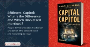 Read more about the article Capital or Capitol: Which One Is Correct and When to Use It?