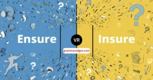 Read more about the article Ensure or Insure: What’s the Difference and Which One to Use?