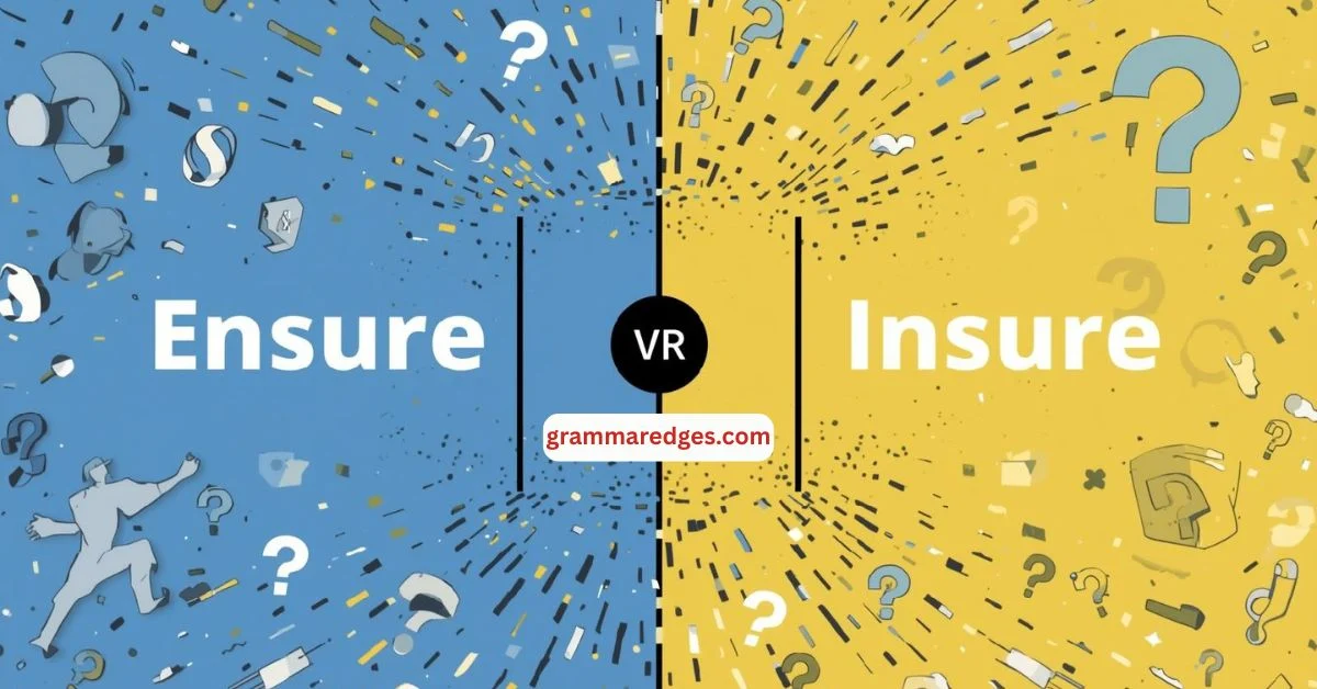You are currently viewing Ensure or Insure: What’s the Difference and Which One to Use?