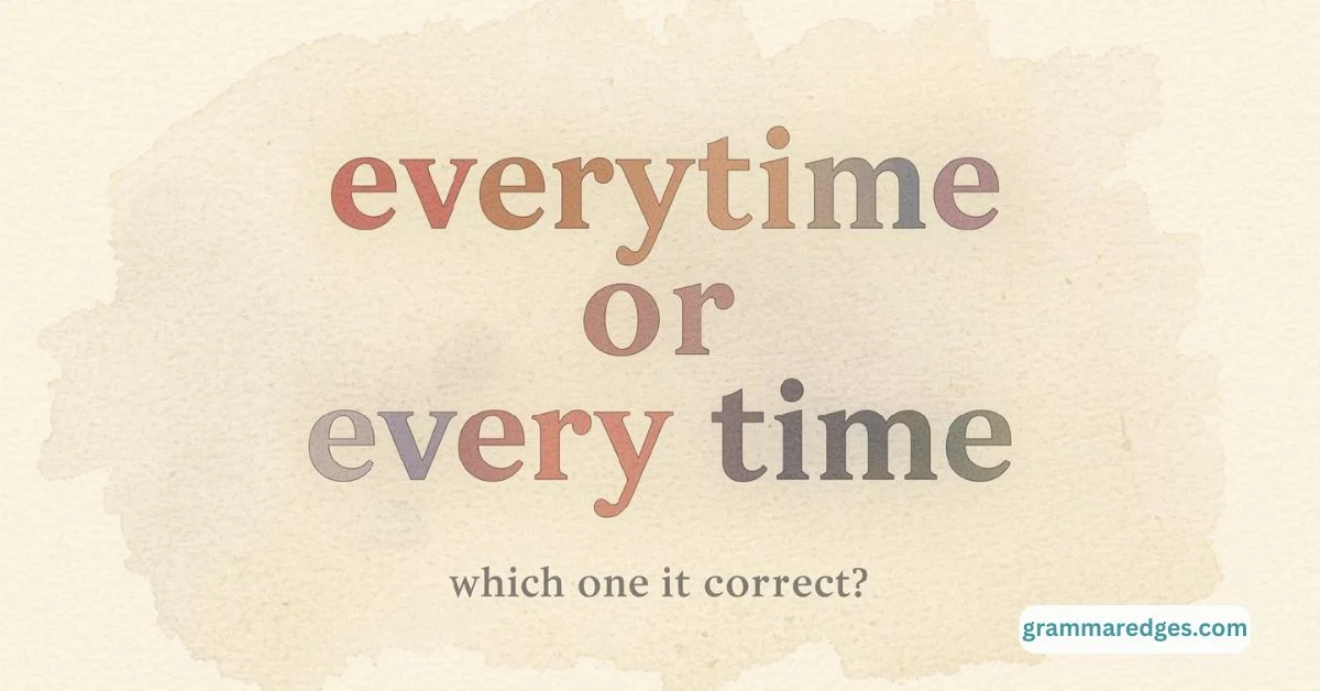 You are currently viewing Everytime or Every Time: Which One is Correct?