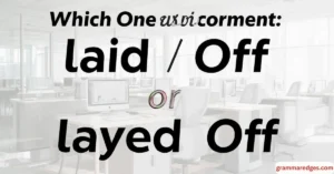 Read more about the article Laid Off or Layed Off: Which One is Correct?