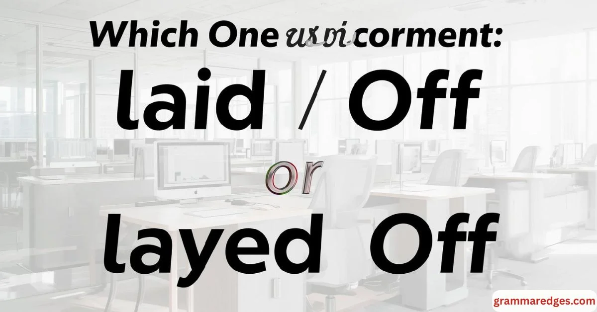 Read more about the article Laid Off or Layed Off: Which One is Correct?