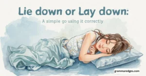 Read more about the article Lie Down or Lay Down: The Simple Guide to Using It Correctly