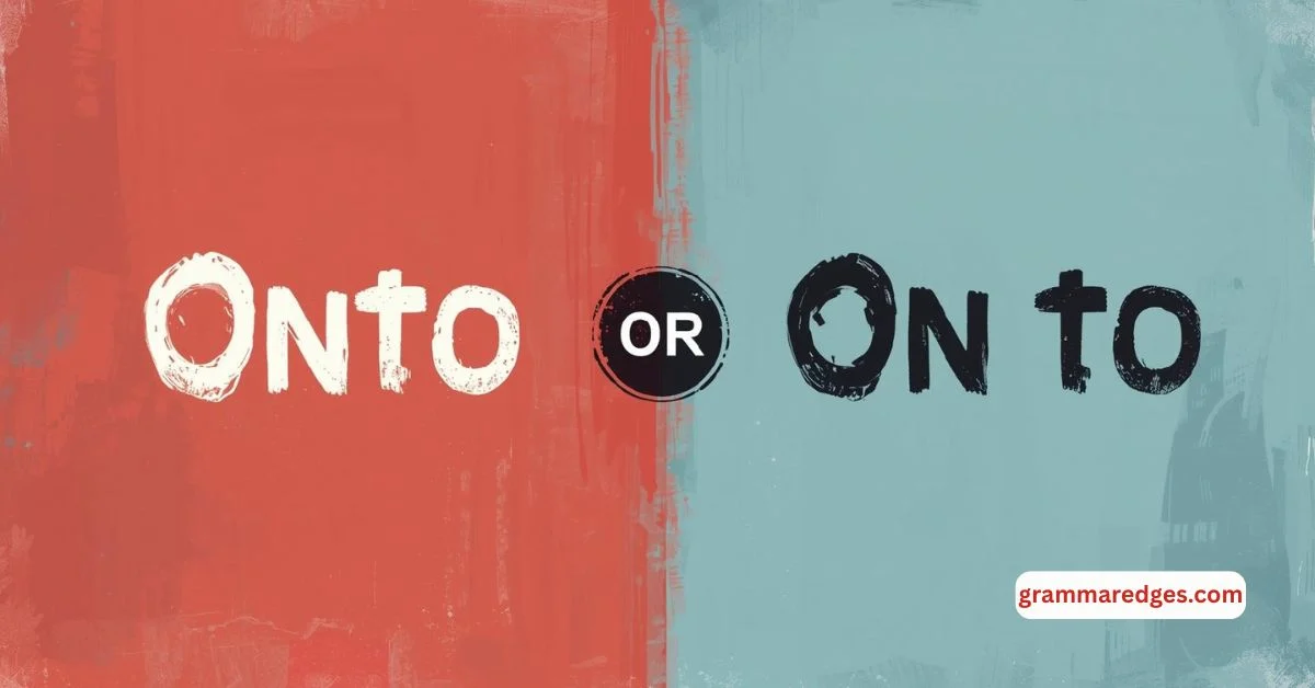 Read more about the article Onto or On To – What’s the Difference and Which One Is Correct?