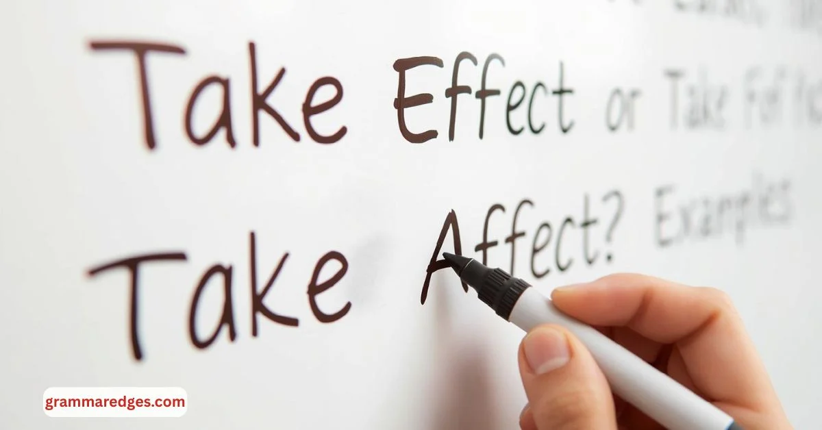 You are currently viewing Take Effect or Take Affect? The Correct Phrase Explained