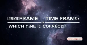 Read more about the article Timeframe or Time Frame: Simple Grammar Explanation