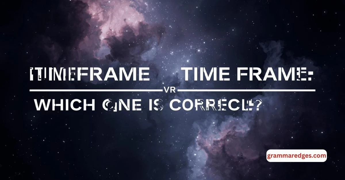 You are currently viewing Timeframe or Time Frame: Simple Grammar Explanation