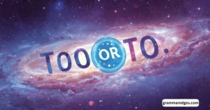 Read more about the article Too or To: Complete Guide to Correct Usage