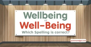 Read more about the article Wellbeing or Well-Being: Which Spelling Is Correct?