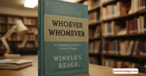Read more about the article Whoever or Whomever: A Complete Guide to Correct Usage