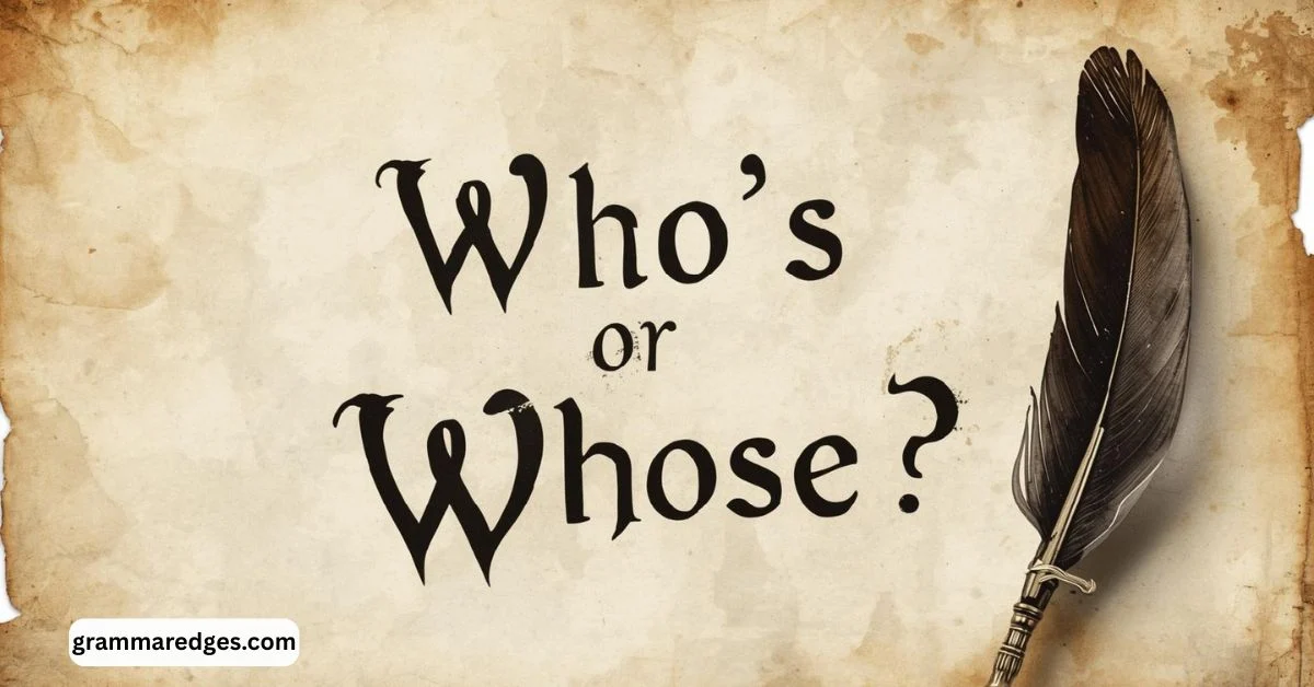 You are currently viewing Who’s or Whose? Simple Guide to the Difference (With Examples)
