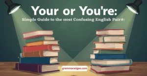Read more about the article Your or You’re: Simple Guide to the Most Confusing English Pair