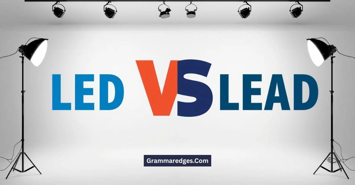 You are currently viewing LED vs Lead: Meaning, Difference, and How to Use Them Correctly