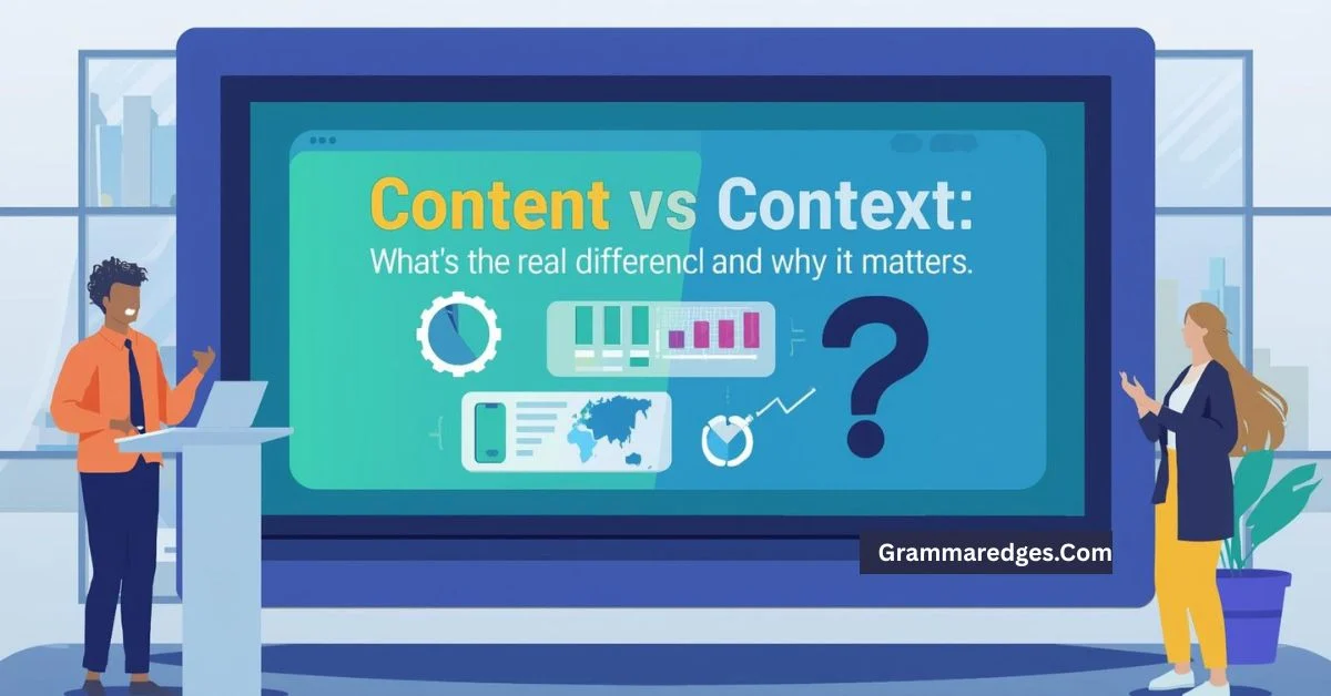 You are currently viewing Content vs Context: What’s the Real Difference and Why It Matters