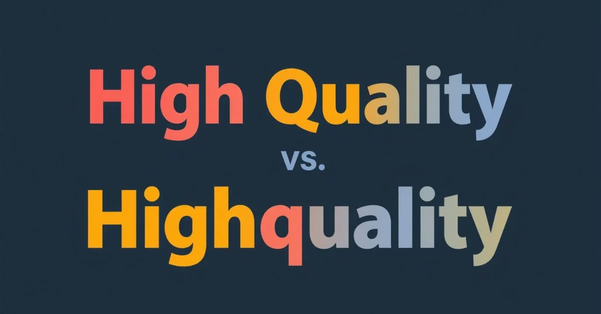 You are currently viewing High Quality or Highquality: Which Spelling Is Correct?