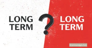 Read more about the article Long Term or Longterm: Which Spelling Is Correct in 2026 ?