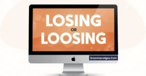 Read more about the article Losing or Loosing: Meaning, Examples, and Easy Spelling Rules<p class="post-updated-date">🕓 <span class="updated-label">Last updated on</span> <time datetime="2026-05-04T07:08:53+00:00">May 4, 2026</time></p><script type="application/ld+json">
        {
          "@context": "https://schema.org",
          "@type": "BlogPosting",
          "mainEntityOfPage": {
            "@type": "WebPage",
            "@id": "https://grammaredges.com/losing-or-loosing/"
          },
          "datePublished": "2026-05-04T07:08:52+00:00",
          "dateModified": "2026-05-04T07:08:53+00:00"
        }
        </script>