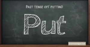 Read more about the article Past Tense of Putting: Is It “Put” or “Putting”?
