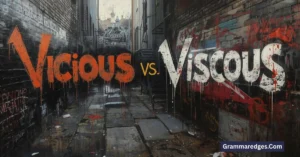Read more about the article Vicious vs Viscous Explained: Stop Confusing These Words Today