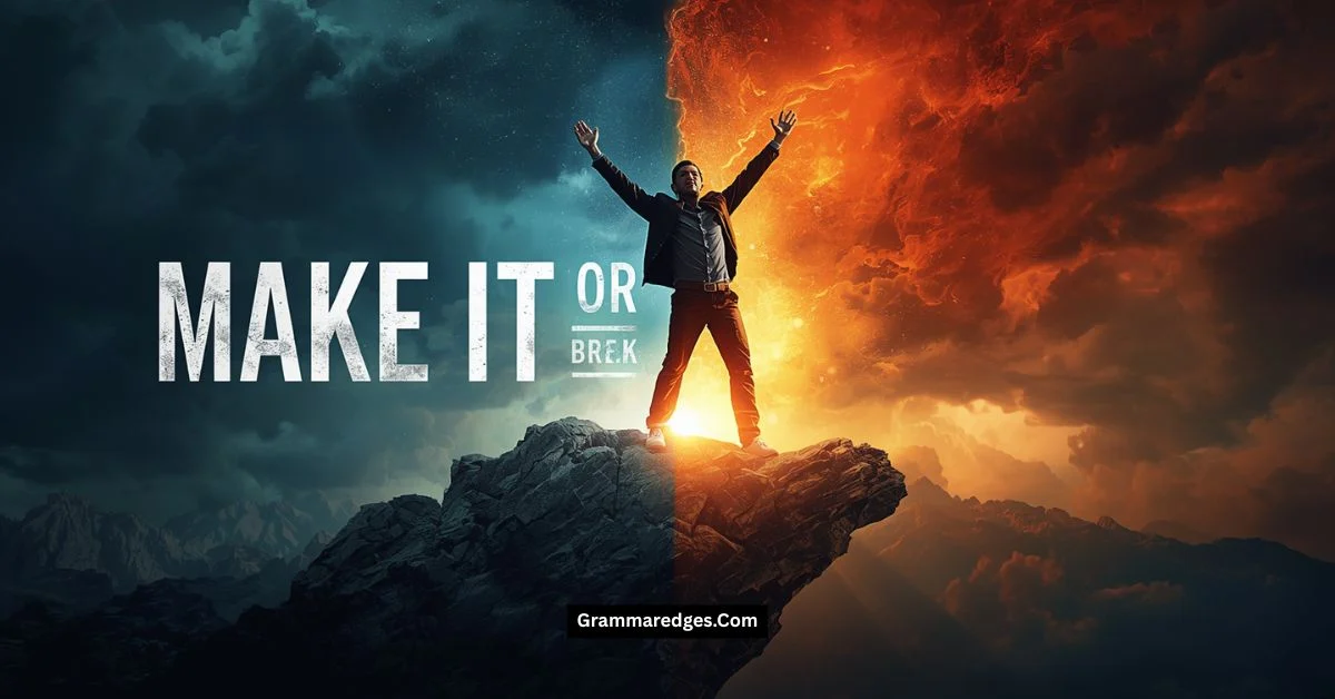 You are currently viewing Make It or Break It: Meaning and When to Use This Popular Phrase
