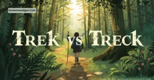 Read more about the article Treck or Trek Which Spelling Is Correct & When Should You Use It?