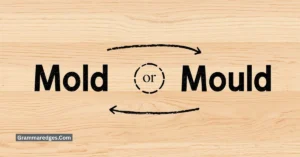 Read more about the article Mold or Mould: Which Spelling Is Correct? (Simple Explanation)<p class="post-updated-date">🕓 <span class="updated-label">Last updated on</span> <time datetime="2026-07-16T11:13:34+00:00">July 16, 2026</time></p><script type="application/ld+json">
        {
          "@context": "https://schema.org",
          "@type": "BlogPosting",
          "mainEntityOfPage": {
            "@type": "WebPage",
            "@id": "https://grammaredges.com/mold-or-mould/"
          },
          "datePublished": "2026-07-16T11:13:32+00:00",
          "dateModified": "2026-07-16T11:13:34+00:00"
        }
        </script>