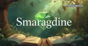 Read more about the article Smaragdine Meaning: Definition, Origin and Examples Explained<p class="post-updated-date">🕓 <span class="updated-label">Last updated on</span> <time datetime="2026-07-21T18:22:24+00:00">July 21, 2026</time></p><script type="application/ld+json">
        {
          "@context": "https://schema.org",
          "@type": "BlogPosting",
          "mainEntityOfPage": {
            "@type": "WebPage",
            "@id": "https://grammaredges.com/smaragdine-meaning/"
          },
          "datePublished": "2026-07-21T18:13:26+00:00",
          "dateModified": "2026-07-21T18:22:24+00:00"
        }
        </script>