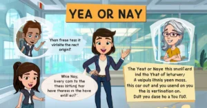 Read more about the article Yea or Nay: Meaning, Origin, Correct Usage, and When to Use It