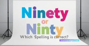 Read more about the article Ninety or Ninty: Which Spelling Is Correct?