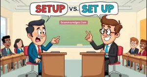 Read more about the article Setup or Set Up: Which One Is Correct?<p class="post-updated-date">🕓 <span class="updated-label">Last updated on</span> <time datetime="2026-08-18T04:34:26+00:00">August 18, 2026</time></p><script type="application/ld+json">
        {
          "@context": "https://schema.org",
          "@type": "BlogPosting",
          "mainEntityOfPage": {
            "@type": "WebPage",
            "@id": "https://grammaredges.com/setup-or-set-up/"
          },
          "datePublished": "2026-08-18T04:34:25+00:00",
          "dateModified": "2026-08-18T04:34:26+00:00"
        }
        </script>