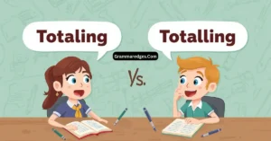 Read more about the article Totaling or Totalling: Which Spelling Is Correct?<p class="post-updated-date">🕓 <span class="updated-label">Last updated on</span> <time datetime="2026-09-03T05:32:50+00:00">September 3, 2026</time></p><script type="application/ld+json">
        {
          "@context": "https://schema.org",
          "@type": "BlogPosting",
          "mainEntityOfPage": {
            "@type": "WebPage",
            "@id": "https://grammaredges.com/totaling-or-totalling/"
          },
          "datePublished": "2026-09-03T05:32:48+00:00",
          "dateModified": "2026-09-03T05:32:50+00:00"
        }
        </script>