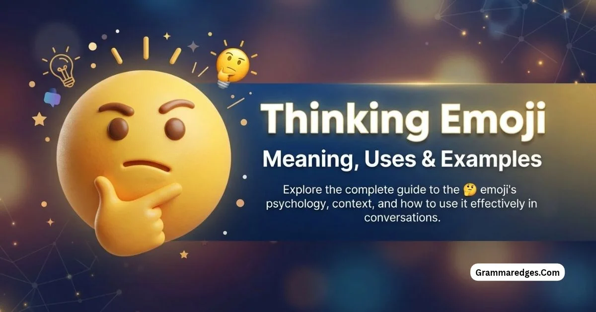 You are currently viewing Thinking Emoji 🤔 Meaning, Uses & Examples<p class="post-updated-date">🕓 <span class="updated-label">Last updated on</span> <time datetime="2026-10-15T16:42:57+00:00">October 15, 2026</time></p><script type="application/ld+json">
        {
          "@context": "https://schema.org",
          "@type": "BlogPosting",
          "mainEntityOfPage": {
            "@type": "WebPage",
            "@id": "https://grammaredges.com/thinking-emoji-2/"
          },
          "datePublished": "2026-10-15T16:42:56+00:00",
          "dateModified": "2026-10-15T16:42:57+00:00"
        }
        </script>