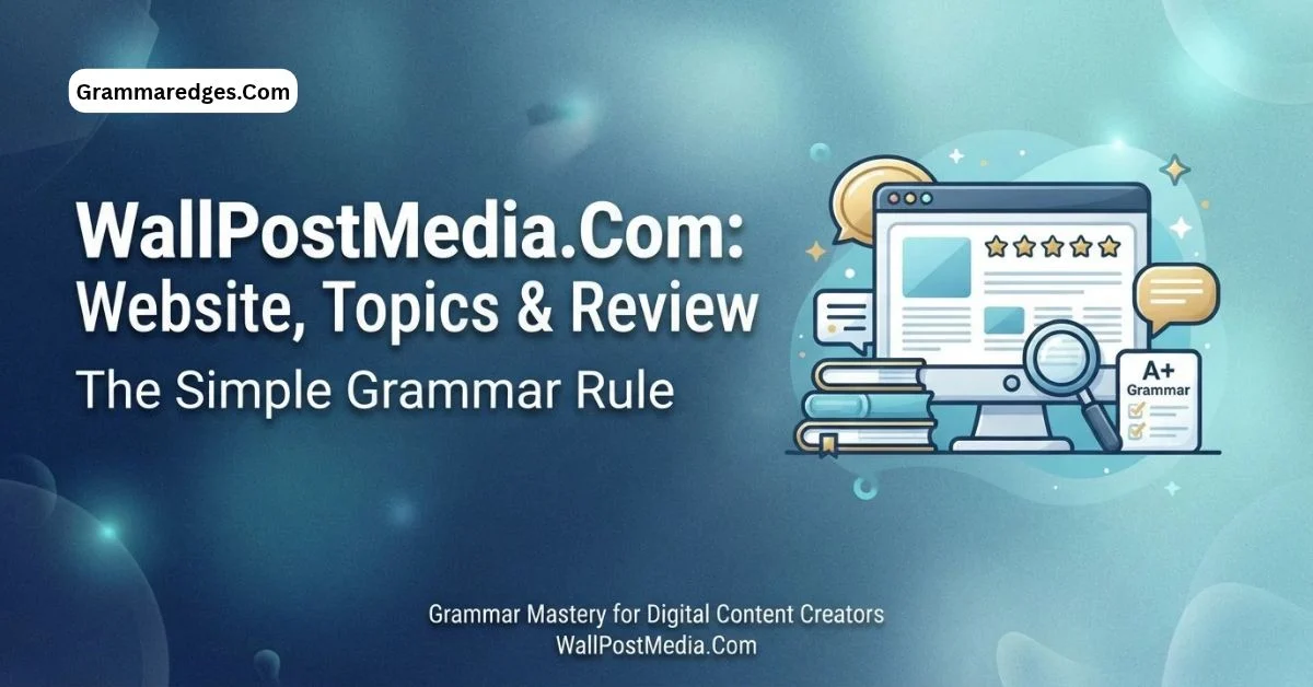 You are currently viewing WallPostMedia Com: Website, Topics & Review<p class="post-updated-date">🕓 <span class="updated-label">Last updated on</span> <time datetime="2026-10-07T04:48:12+00:00">October 7, 2026</time></p><script type="application/ld+json">
        {
          "@context": "https://schema.org",
          "@type": "BlogPosting",
          "mainEntityOfPage": {
            "@type": "WebPage",
            "@id": "https://grammaredges.com/wallpostmedia-com/"
          },
          "datePublished": "2026-10-07T04:48:11+00:00",
          "dateModified": "2026-10-07T04:48:12+00:00"
        }
        </script>